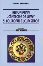 Coperta cărții 'Anton Pann - Cantecele de lume si folclorul Bucurestilor - Ovidiu Papadima'