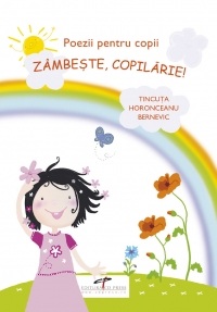 Zambeste, copilarie! - Poezii pentru copii - Tincuta Horonceanu Bernevic