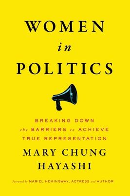 Women in Politics: Breaking Down the Barriers to Achieve True Representation - Mary Chung Hayashi