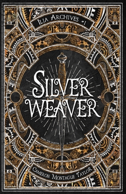 Silverweaver: An Ilia Archives Novella - Cameron Montague Taylor