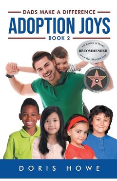 Poza produsului Adoption Joys 2: Dads Make A Difference - Doris Howe