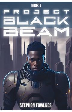 Coperta cărții 'Project Black Beam - Stephon Fowlkes'