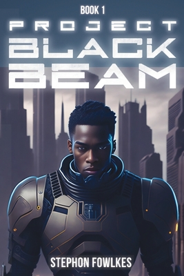 Project Black Beam - Stephon Fowlkes