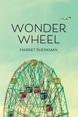 Wonder Wheel: poems - Harriet Shenkman