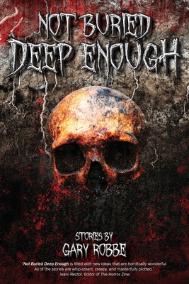 Not Buried Deep Enough - Gary Robbe