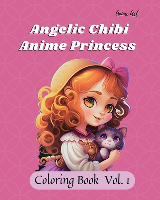 Anime Art Angelic Chibi Anime Princess Coloring Book: 40 high quality coloring pages for anime manga fans ages 8 and up - Claire Reads