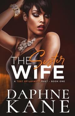Coperta cărții 'The Sister Wife (A Test of Loyalty Duet Book one) - Daphne Kane'