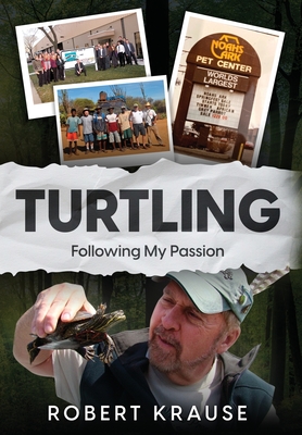 Turtling: Following My Passion - Robert Krause