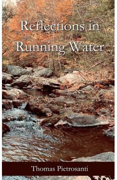 Coperta cărții 'Reflections in Running Water: Collected Poems - Thomas Pietrosanti'