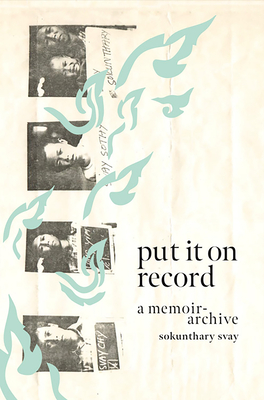 Put It On Record: A memoir-archive - Sokunthary Svay