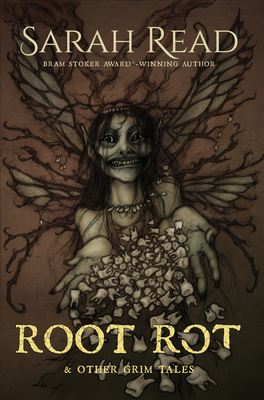 Root Rot & Other Grim Tales - Sarah Read