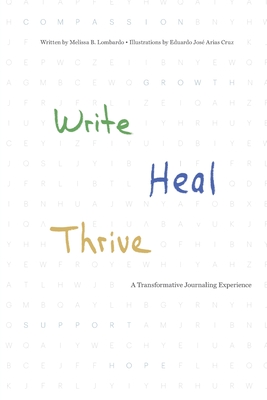 Write, Heal, Thrive: A Transformative Journaling Experience - Melissa Lombardo
