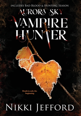 Aurora Sky Vampire Hunter, Duo 2 (Bad Blood & Hunting Season) - Nikki Jefford