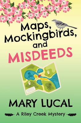 Maps, Mockingbirds, and Misdeeds - Mary Lucal