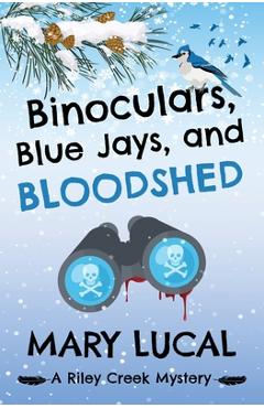 Coperta cărții 'Binoculars, Blue Jays and Bloodshed - Mary Lucal'