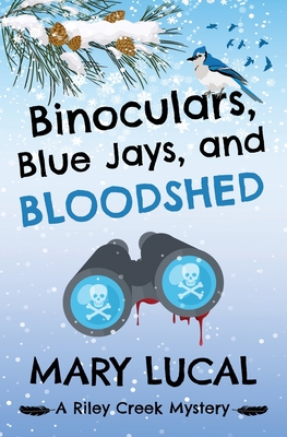 Coperta cărții 'Binoculars, Blue Jays and Bloodshed - Mary Lucal'