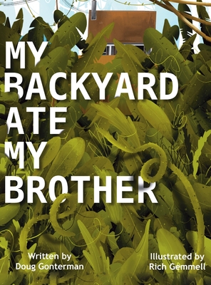 My Backyard Ate My Brother - Doug Gonterman