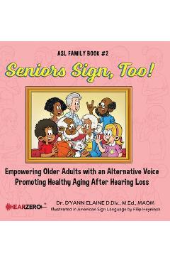 Coperta cărții 'Seniors Sign, Too! ASL Family Book #2 - D'yann Elaine'
