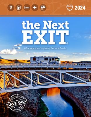 The Next Exit 2024: The Most Complete Interstate Highway Guide Ever Printed - Mark Watson