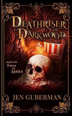 Deathriser of Darkwood: From the Ashes - Jen Guberman
