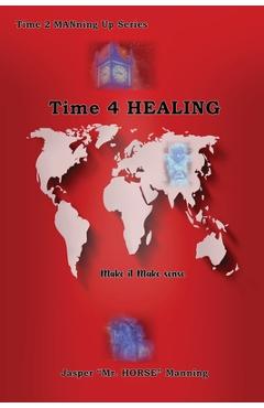 Coperta cărții 'Time 4 Healing: Make it Make Sense - Jasper Manning'