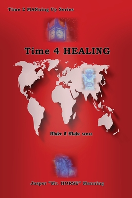 Coperta cărții 'Time 4 Healing: Make it Make Sense - Jasper Manning'