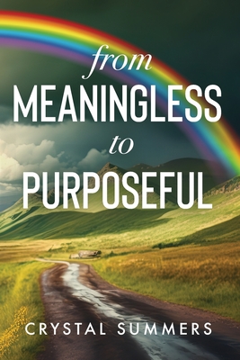 From Meaningless to Purposeful - Crystal Summers