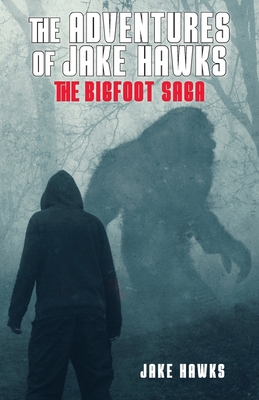The Adventures of Jake Hawks: The Bigfoot Saga - Jake Hawks