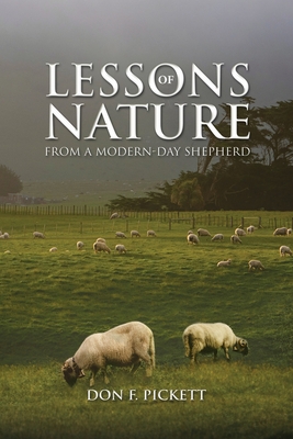Lessons of Nature: From a Modern-Day Shepherd - Don F. Pickett