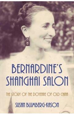 Coperta cărții 'Bernardine's Shanghai Salon: The Story of the Doyenne of Old China - Susan Blumberg-kason'