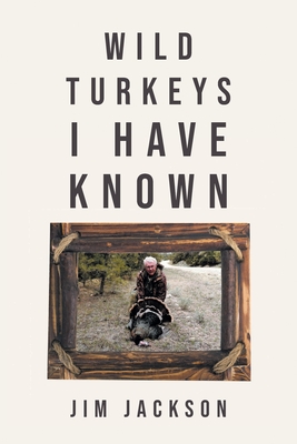 Wild Turkeys I Have Known - Jim Jackson