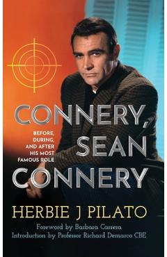 Poza produsului Connery, Sean Connery - Before, During, and After His Most Famous Role (hardback) - Herbie J. Pilato