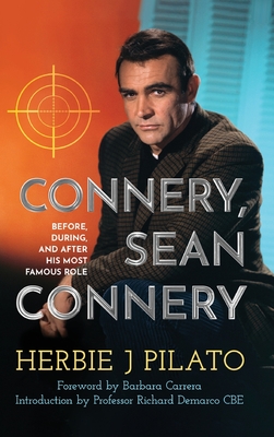 Connery, Sean Connery - Before, During, and After His Most Famous Role (hardback) - Herbie J. Pilato