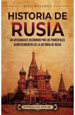 Coperta cărții 'Historia de Rusia: Un apasionante recorrido por los principales acontecimientos de la historia de Rusia - Billy Wellman'
