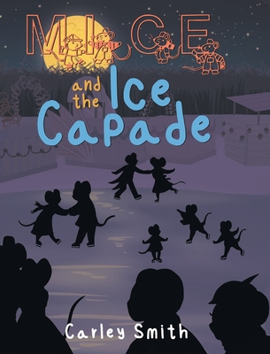 Mice and the Ice Capade - Carley Smith