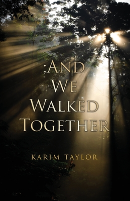 ;And We Walked Together - Karim Taylor