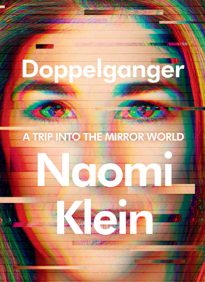 Doppelganger: A Trip Into the Mirror World - Naomi Klein