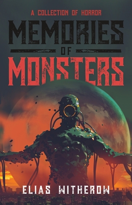 Memories of Monsters - Elias Witherow