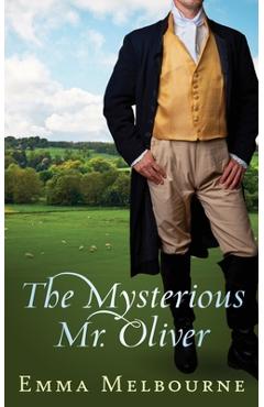Coperta cărții 'The Mysterious Mr. Oliver: A Historical Regency Romance - Emma Melbourne'