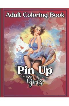 Coperta cărții 'Retro Pin-Up Girls Adult Coloring Book: to relieve stress for adults - Akr Print &. Design'
