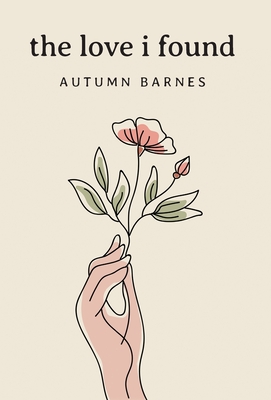 The Love I Found - Autumn Barnes