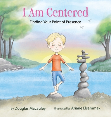 I Am Centered: Finding Your Point of Presence - Douglas Macauley