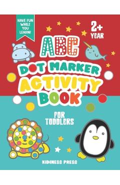 Coperta cărții 'ABC Dot Marker Activity Book for Toddlers: Coloring Book and Homeschool Workbook for Preschool Kids, Pre-K Girls and'