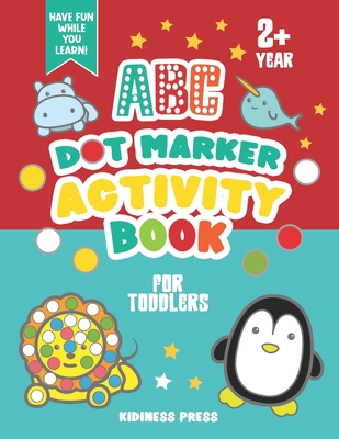 Coperta cărții 'ABC Dot Marker Activity Book for Toddlers: Coloring Book and Homeschool Workbook for Preschool Kids, Pre-K Girls and'