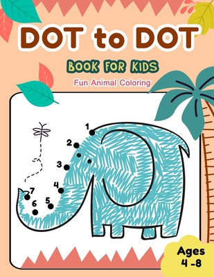 Dot to Dot Books for Kids Ages 4-8 Fun Animal Coloring: CUTE ELEPHANT Dot to Dot Books for Kids Ages 4-8 Fun Animal Coloring: Connect The Dots Books f - Jj Dot2dot