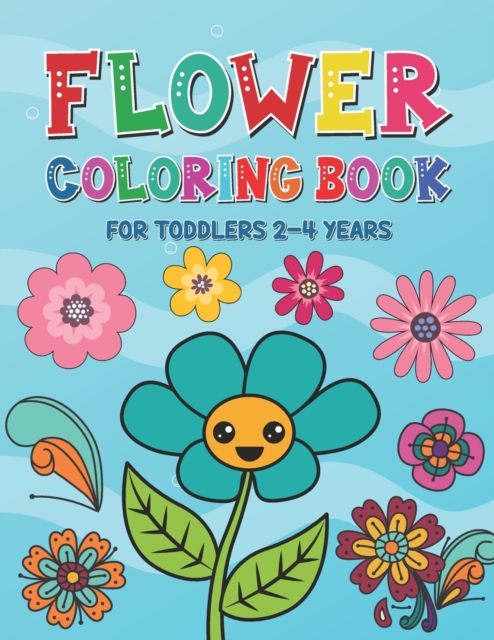 Flower Coloring Book for Toddlers 2-4 Years: Beautiful Spring Flowers Coloring Pages for Kids Ages 1-4 and 4-8 - Toddlers Coloring Book for Gift - Kim Vincent Publications