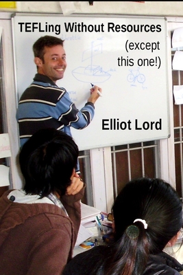 TEFLing Without Resources (Except this one!) - Elliot Lord