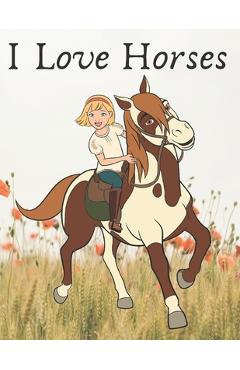 Coperta cărții 'I Love Horses: (horse coloring book for girls) - Daoud'