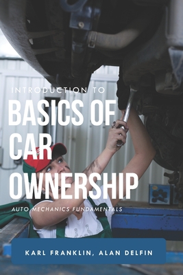 Introduction to Basics of Car Ownership: Auto mechanics Fundamentals - Alán Adrián Delfín Cota