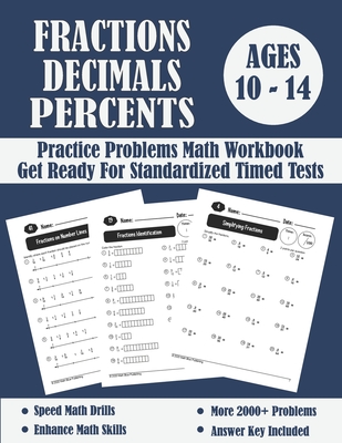 Fractions, Decimals And Percents Timed Tests Math Workbook: Practice Problems Of Multiplying, Dividing And Comparing Fractions And Decimals - Fraction - Math Blue Publishing